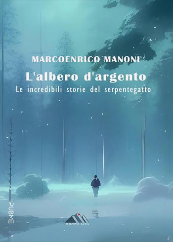 L'albero d'argento. Le incredibili storie del Serpentegatto - Marcoenrico Manoni - Libro PubMe 2025, Lifebooks | Libraccio.it