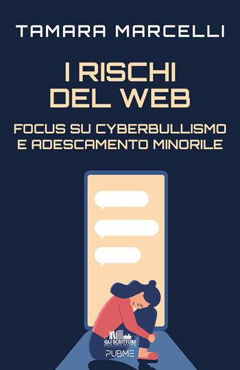 I rischi del web - Tamara Marcelli - Libro PubMe 2025, Gli scrittori della porta accanto | Libraccio.it