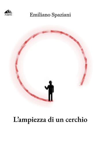 L'ampiezza di un cerchio - Emilio Spaziani - Libro PubMe 2025, Monnalisa | Libraccio.it