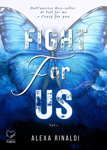 Fight for us. Vol. 1 - Alexa Rinaldi - Libro PubMe 2026, Darklove-Brightlove | Libraccio.it