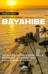 Bayahibe. Un paradiso nel cuore della Repubblica Dominicana. Ediz. a colori