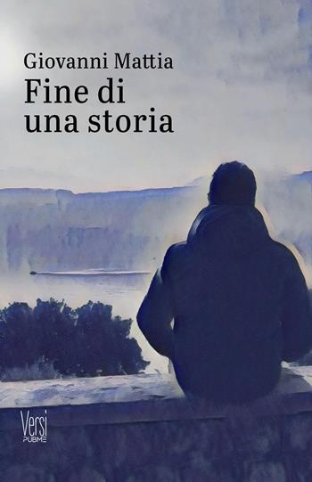 Fine di una storia - Giovanni Mattia - Libro PubMe 2026, Versi | Libraccio.it