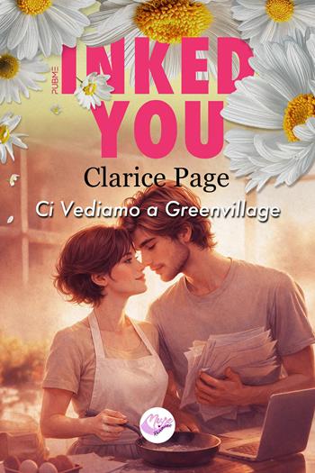 Inked you. Ci vediamo a Green Village - Clarice Page - Libro PubMe 2026, Muse romance | Libraccio.it