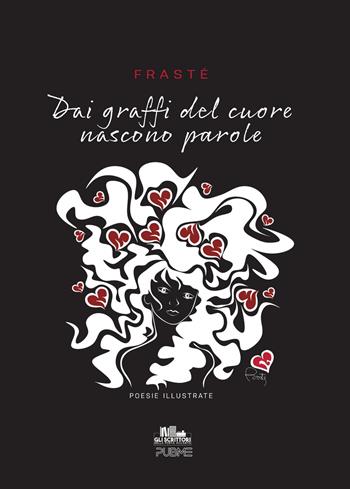 Dai graffi del cuore nascono parole - FraSté - Libro PubMe 2026, Gli scrittori della porta accanto | Libraccio.it