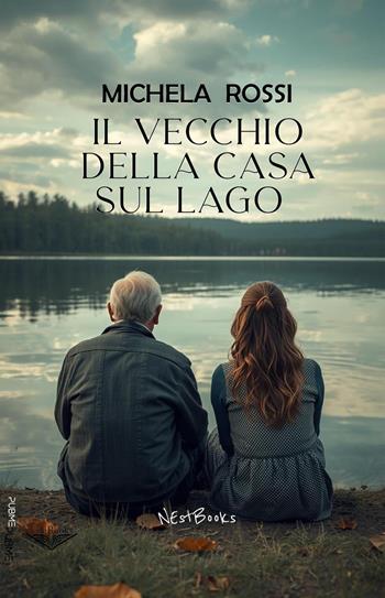 Il vecchio della casa sul lago - Michela Rossi - Libro PubMe 2026, NEstBooks | Libraccio.it