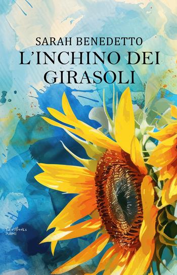 L'inchino dei girasoli - Sarah Benedetto - Libro PubMe 2026, NEstBooks | Libraccio.it