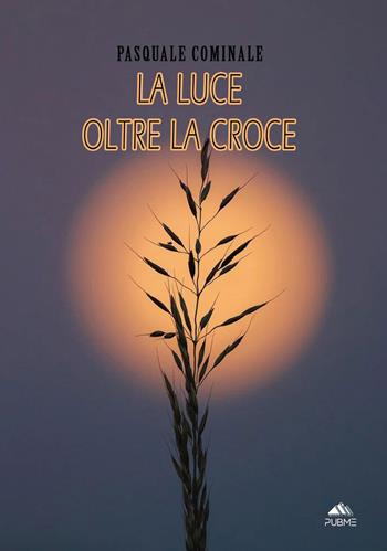 La luce oltre la croce - Pasquale Cominale - Libro PubMe 2026, Monnalisa | Libraccio.it