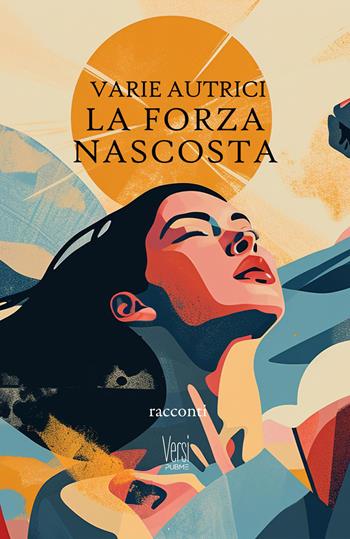 La forza nascosta  - Libro PubMe 2026, Versi | Libraccio.it