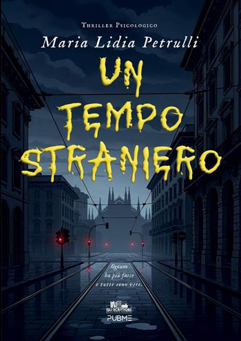 Un tempo straniero - Maria Lidia Petrulli - Libro PubMe 2026, Gli scrittori della porta accanto | Libraccio.it