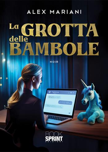 La grotta delle bambole - Alex Mariani - Libro BooksprintEdizioni 2025 | Libraccio.it