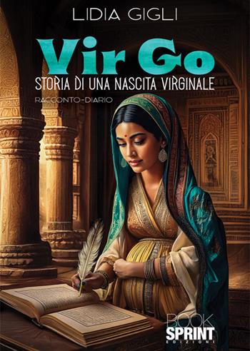 Vir Go. Storia di una nascita virginale - Lidia Gigli - Libro BooksprintEdizioni 2025 | Libraccio.it