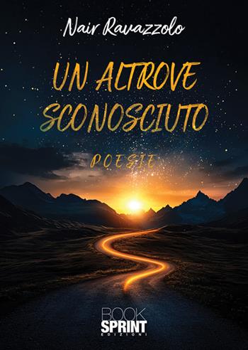 Un altrove sconosciuto - Nair Ravazzolo - Libro BooksprintEdizioni 2025 | Libraccio.it
