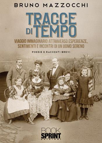 Tracce di Tempo - Bruno Mazzocchi - Libro BooksprintEdizioni 2025 | Libraccio.it
