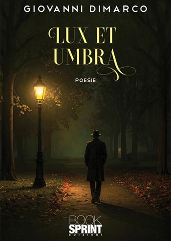Lux et umbra - Giovanni Dimarco - Libro BooksprintEdizioni 2025 | Libraccio.it