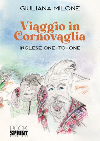 Viaggio in Cornovaglia - Giuliana Milone - Libro BooksprintEdizioni 2025 | Libraccio.it