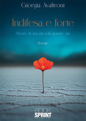 Indifesa e forte - Giorgia Avaltroni - Libro BooksprintEdizioni 2025 | Libraccio.it