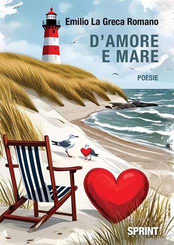 D'amore e mare - Emilio La Greca Romano - Libro BooksprintEdizioni 2025 | Libraccio.it
