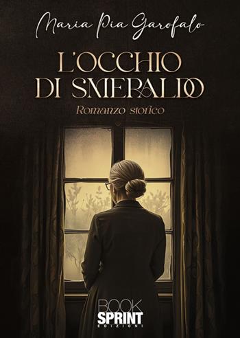 L'occhio di smeraldo - Maria Pia Garofalo - Libro BooksprintEdizioni 2025 | Libraccio.it