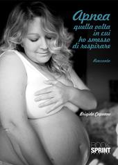 Apnea. Quella volta in cui ho smesso di respirare