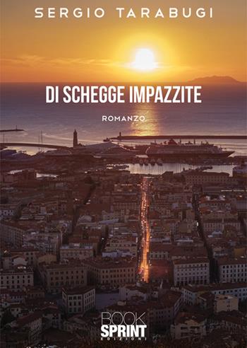 Di schegge impazzite - Sergio Tarabugi - Libro BooksprintEdizioni 2025 | Libraccio.it