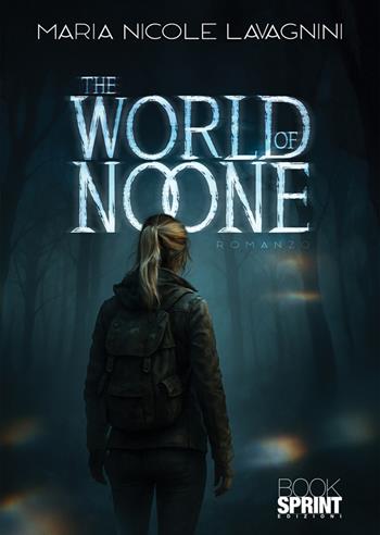 The world of no one - Maria Nicole Lavagnini - Libro BooksprintEdizioni 2025 | Libraccio.it