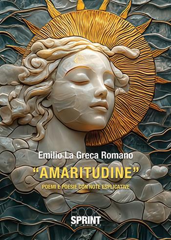 «Amaritudine» - Emilio La Greca Romano - Libro BooksprintEdizioni 2025 | Libraccio.it