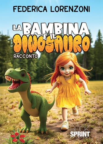 La bambina e il dinosauro - Federica Lorenzoni - Libro BooksprintEdizioni 2025 | Libraccio.it