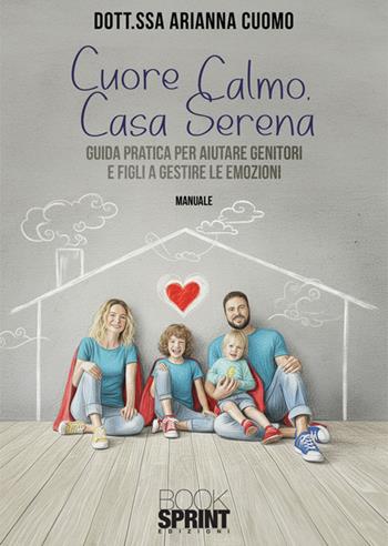 Cuore calmo, casa serena - Cuomo Arianna - Libro BooksprintEdizioni 2025 | Libraccio.it