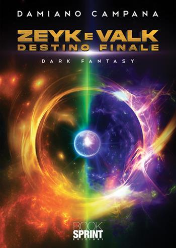 Zeyk e Valk - Damiano Campana - Libro BooksprintEdizioni 2025 | Libraccio.it