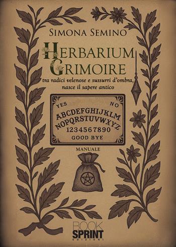 Herbarium Grimoire - Simona Semino - Libro BooksprintEdizioni 2025 | Libraccio.it