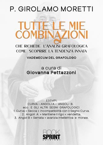 Tutte le mie combinazioni che richiede l'analisi grafologica - Giovanna Pettazzoni Lazzara - Libro BooksprintEdizioni 2025 | Libraccio.it