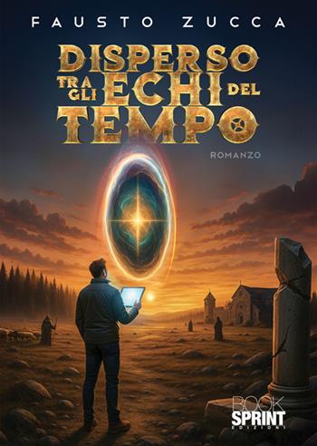 Disperso tra gli echi del tempo - Fausto Zucca - Libro BooksprintEdizioni 2025 | Libraccio.it