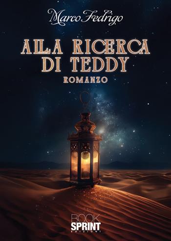 Alla ricerca di Teddy - Marco Fedrigo - Libro BooksprintEdizioni 2025 | Libraccio.it