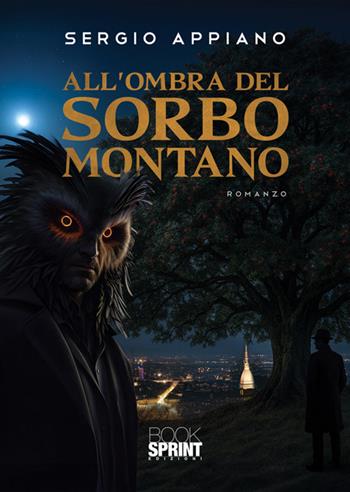 All'ombra del sorbo montano - Sergio Appiano - Libro BooksprintEdizioni 2025 | Libraccio.it