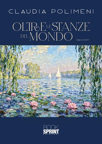Oltre le stanze del mondo - Claudia Polimeni - Libro BooksprintEdizioni 2025 | Libraccio.it