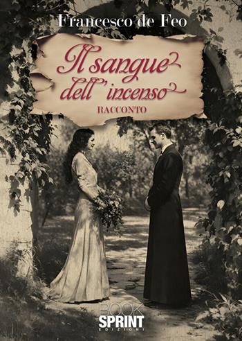Il sangue dell'incenso - Francesco De Feo - Libro BooksprintEdizioni 2026 | Libraccio.it