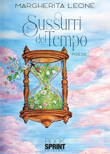 Sussurri del tempo - Margherita Leone - Libro BooksprintEdizioni 2026 | Libraccio.it