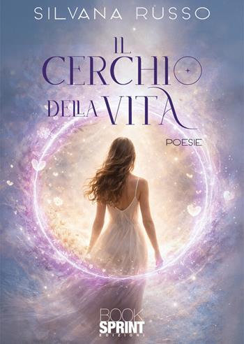 Il cerchio della vita - Silvana Russo - Libro BooksprintEdizioni 2026 | Libraccio.it