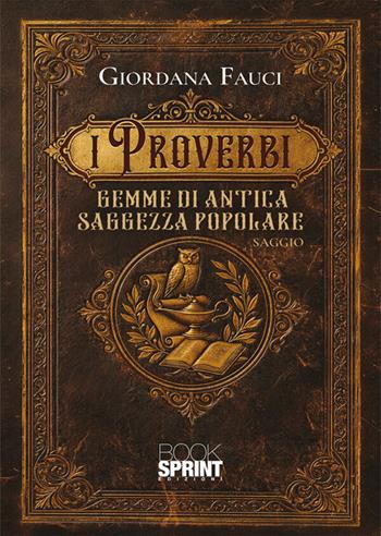 I proverbi - Giordana Fauci - Libro BooksprintEdizioni 2026 | Libraccio.it