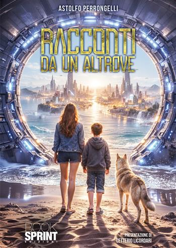 Racconti da un altrove - Perrongelli Astolfo - Libro BooksprintEdizioni 2026 | Libraccio.it