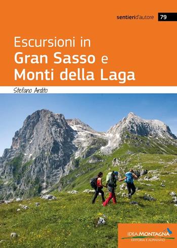 Escursioni in Gran Sasso e Monti della Laga - Stefano Ardito - Libro Idea Montagna Edizioni 2025, Sentieri d'autore | Libraccio.it