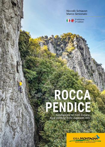 Rocca Pendice. Arrampicate nei colli Euganei-Rock climbing in the Euganean hills. Ediz. bilingue - Niccolò Schiavon, Marco Simionato - Libro Idea Montagna Edizioni 2026 | Libraccio.it