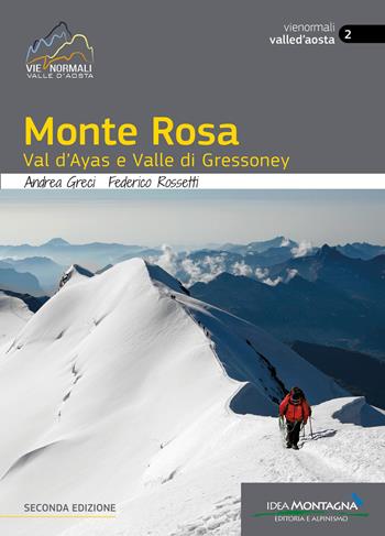 Monte Rosa val d'Ayas e valle di Gressoney - Andrea Greci, Federico Rossetti - Libro Idea Montagna Edizioni 2026, Vie normali. Valle d'Aosta | Libraccio.it