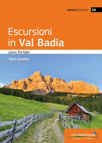Escursioni in Val Badia - Gianni Bertellini - Libro Idea Montagna Edizioni 2026, Sentieri d'autore | Libraccio.it
