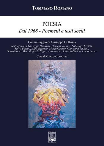 Poesia dal 1968. Poemetti e testi scelti - Tommaso Romano - Libro Edizioni Ex Libris 2025, Omnia in verbis | Libraccio.it