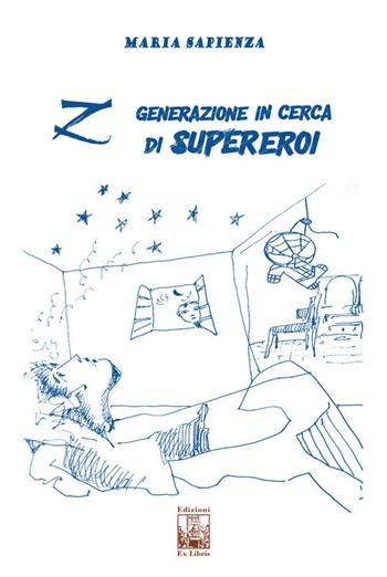 Z Generazione in cerca di supereroi - Maria Sapienza - Libro Edizioni Ex Libris 2025, La biblioteca ideale | Libraccio.it