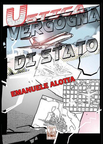 Ustica. Vergogna di Stato - Emanuele Alotta - Libro Edizioni Ex Libris 2026, Gli albi | Libraccio.it