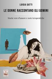 Le donne raccontano gli uomini. Storie vere d’amore e note terapeutiche