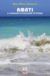 Amati. Il coraggio di scegliere te stessa