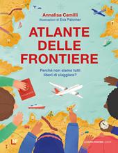 Atlante delle frontiere. Perché non siamo tutti liberi di viaggiare?